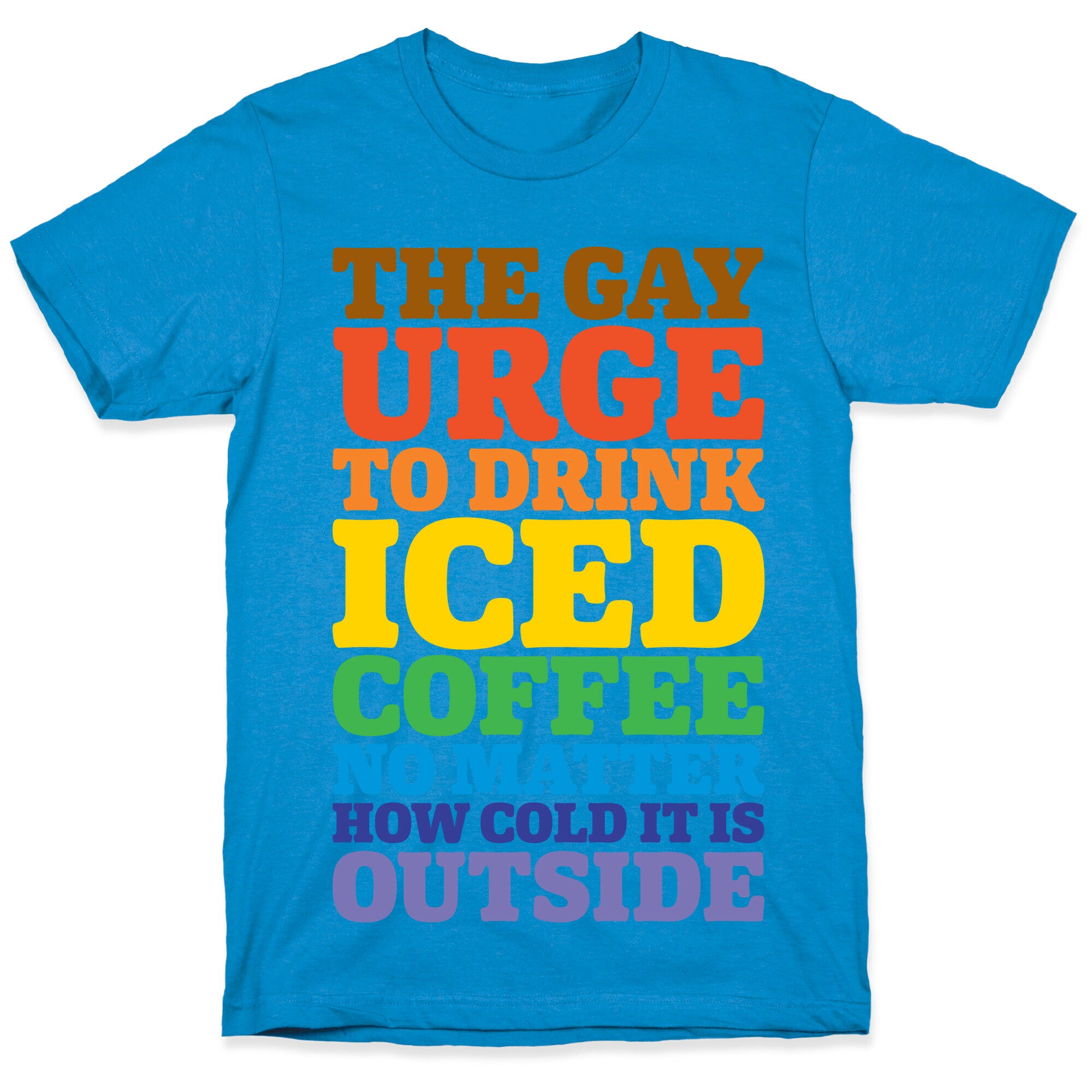 The Gay Urge To Drink Iced Coffee T-Shirt